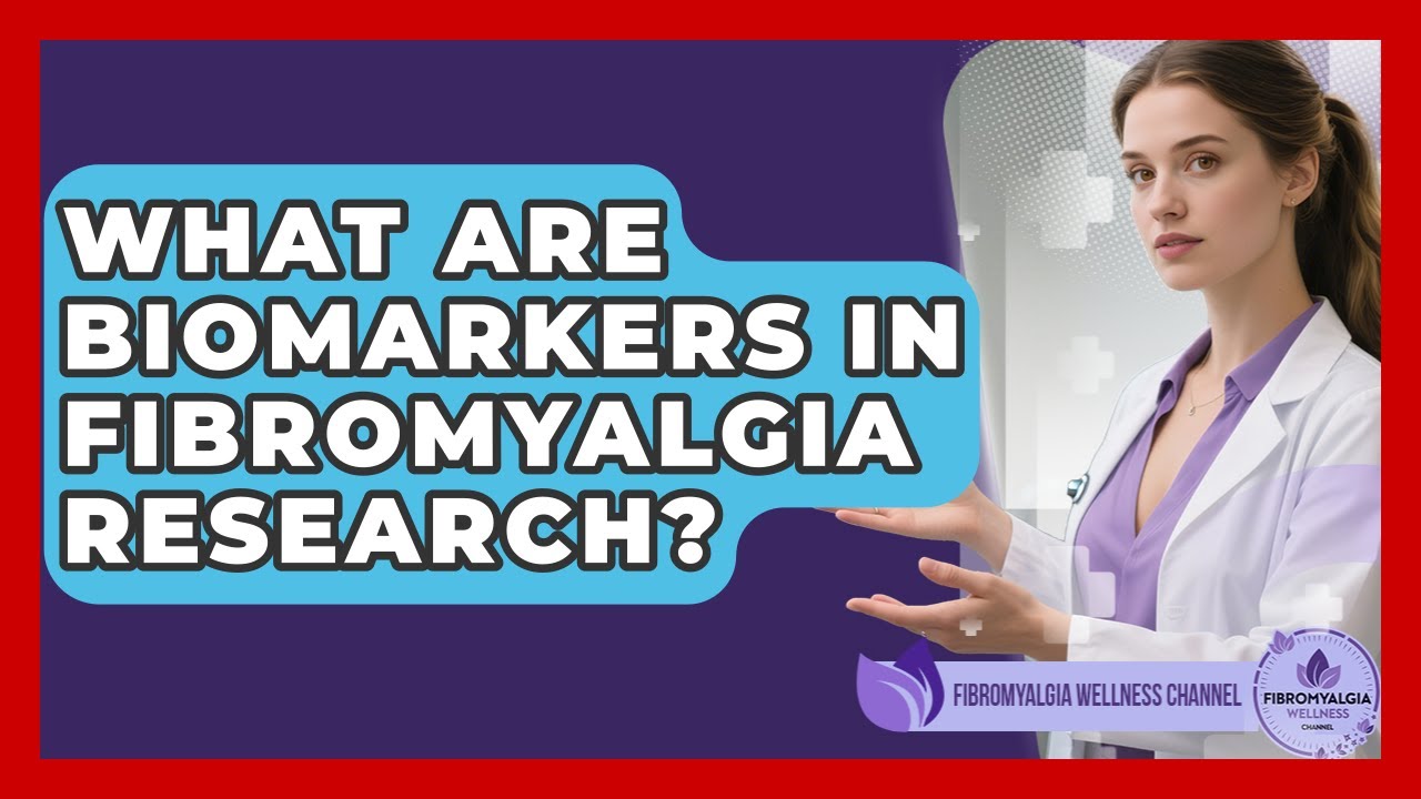 What Are Biomarkers In Fibromyalgia Research? - Fibromyalgia Wellness Channel