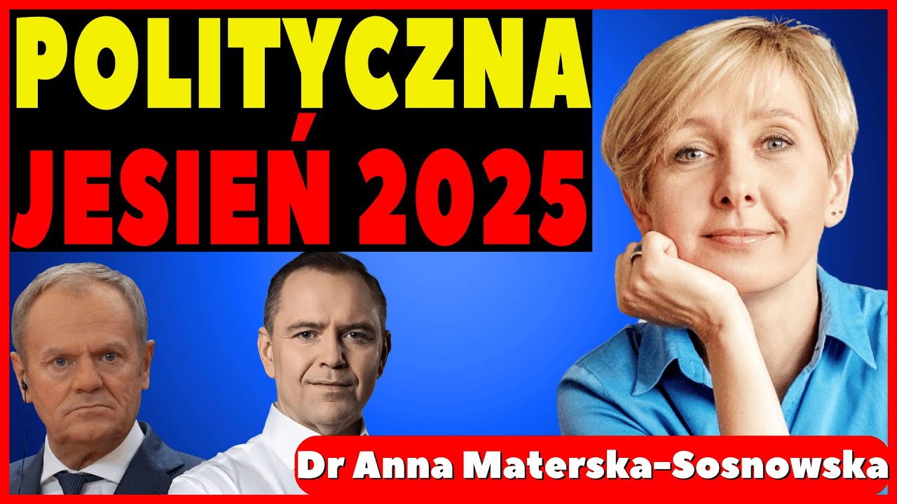 Dr Anna Materska-Sosnowska: Jesień Polityczna 2025: Nawrocki Błyśnie czy Upadnie?