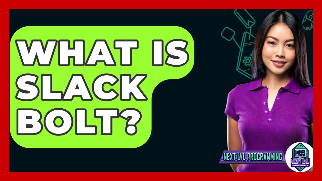 What Is Slack Bolt? - Next LVL Programming