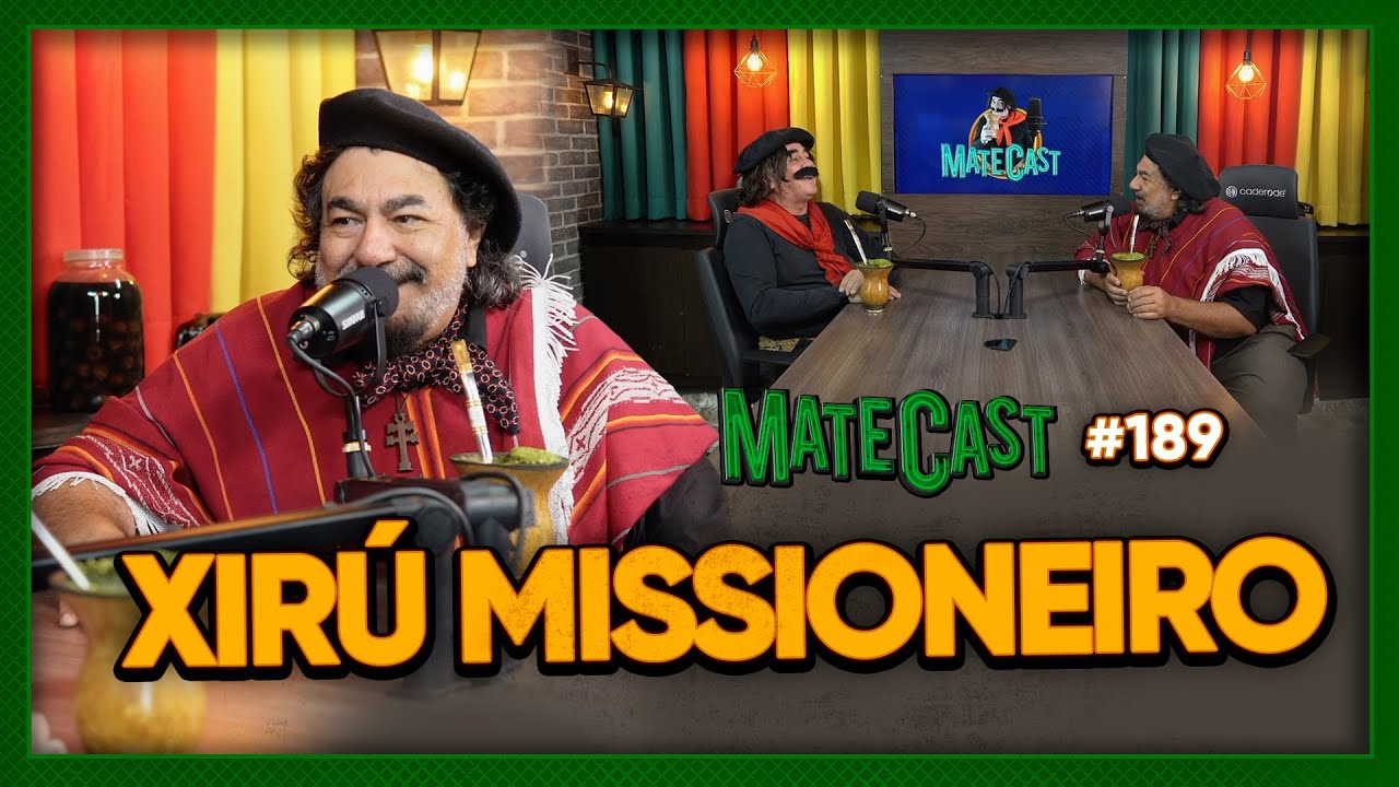 XIRÚ MISSIONEIRO | MATECAST #189