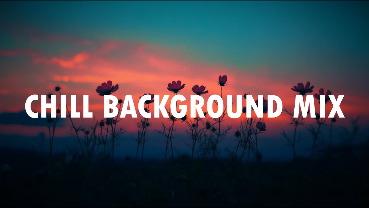 Chill Background Mix - Relaxing Lo-Fi Hip Hop, Chillhop & Study Beats