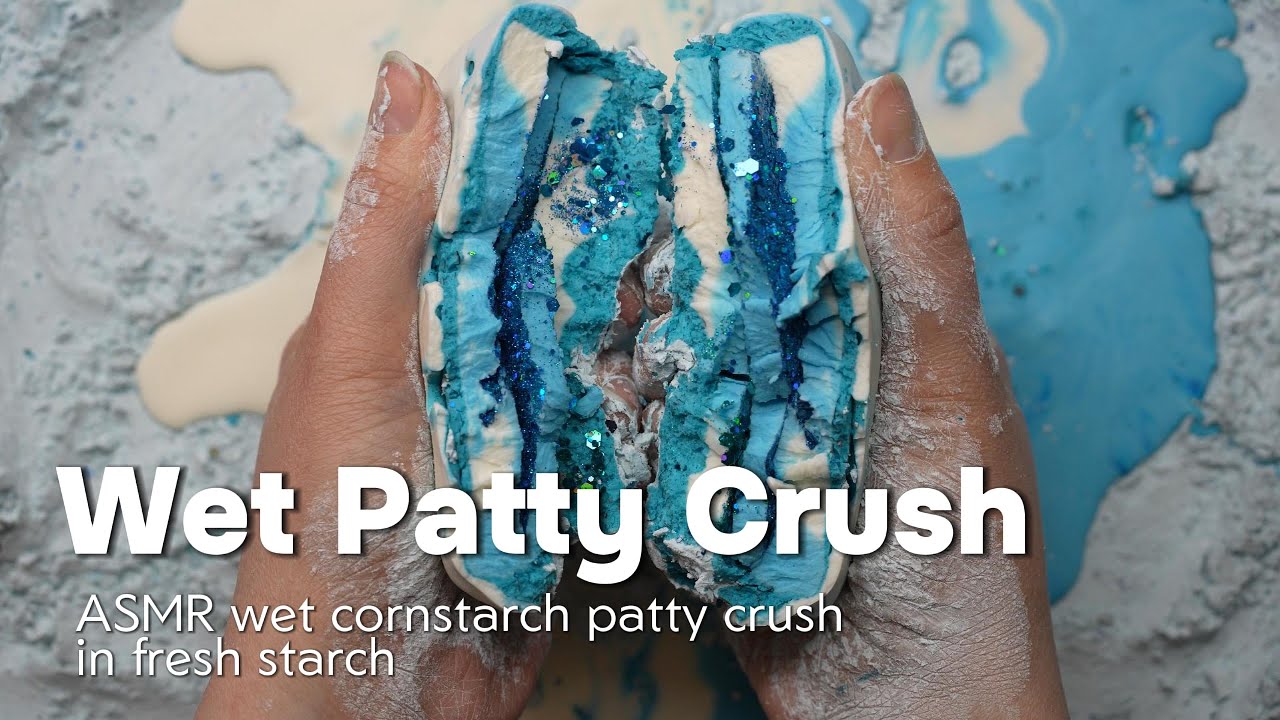 ASMR Wet Cornstarch Patty Crush