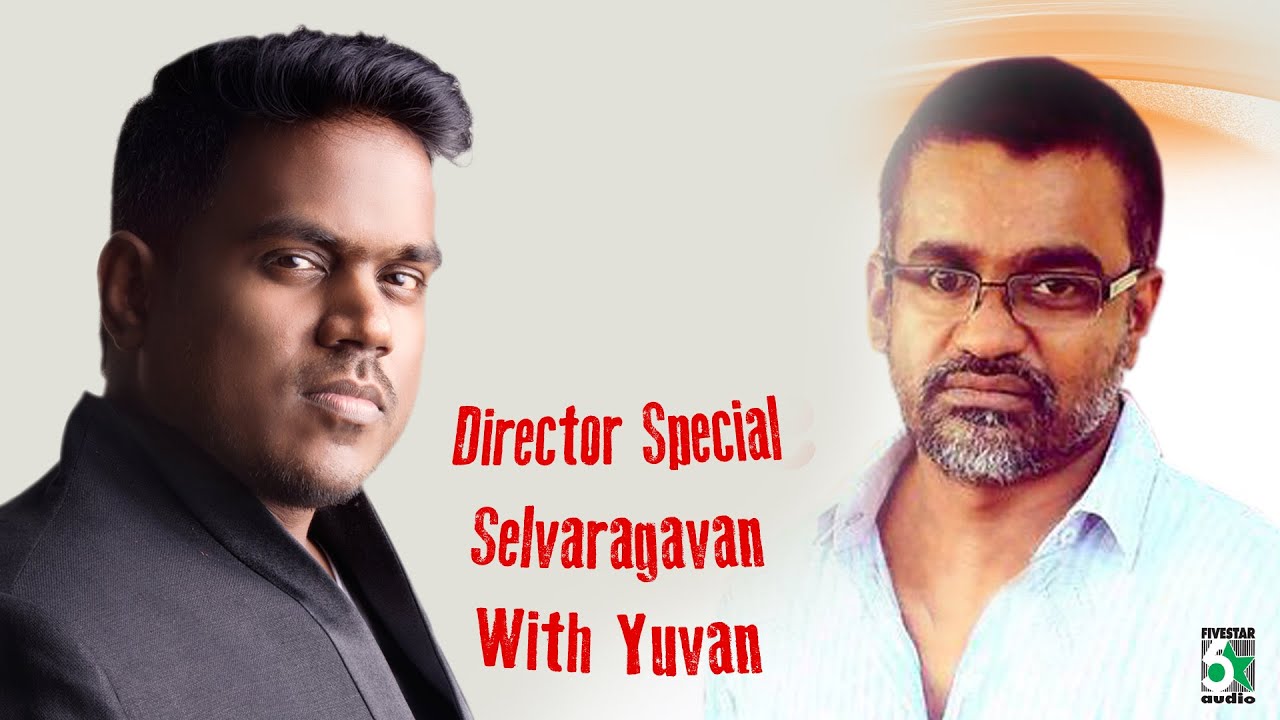Director Special - Selvaraghavan Hits with Yuvan Audio Jukebox