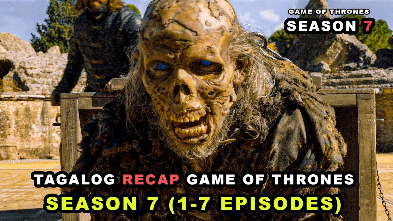 TAGALOG RECAP ng Game Of Thrones Season 7 (Episode 1-7)