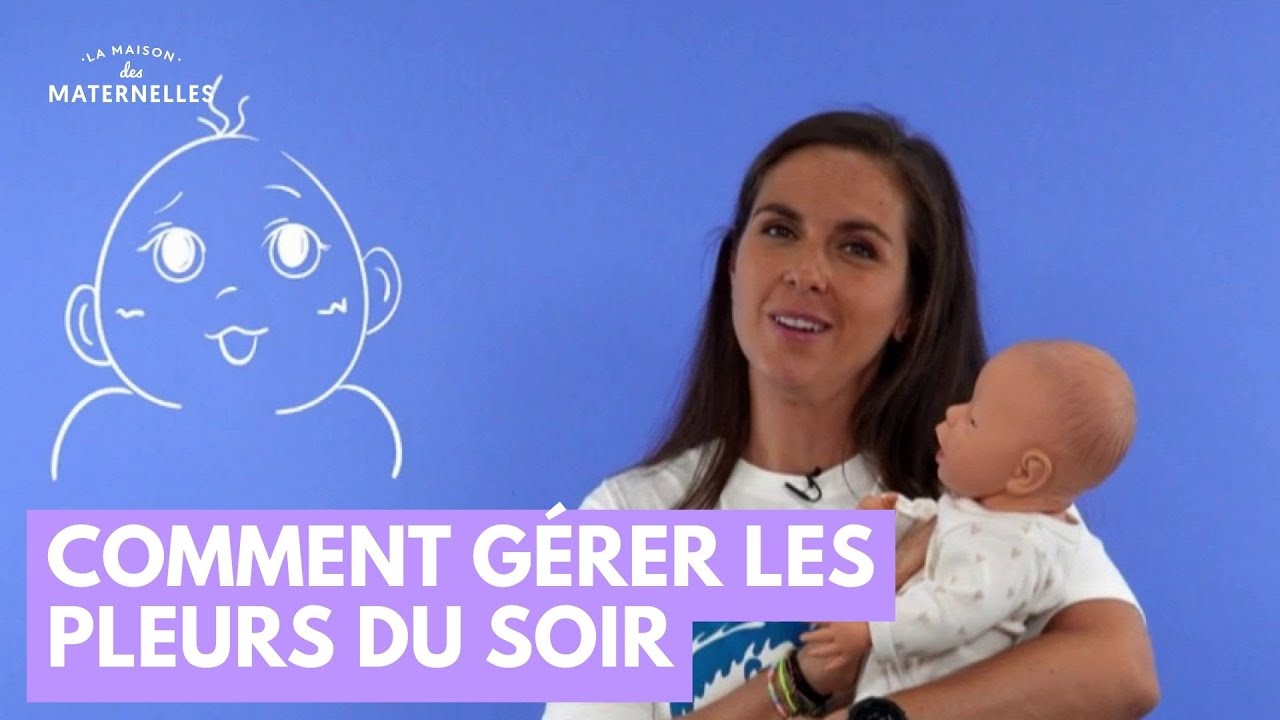 Comment g&eacute;rer les pleurs du soir - La Maison des maternelles #LMDM