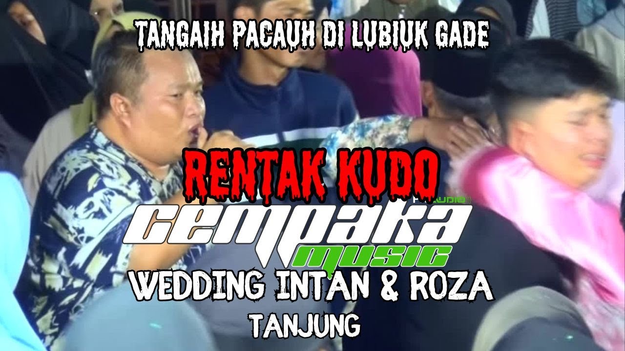 BANJIR AIR MATA,, RENTAK KUDO CEMPAKA MUSIC # WEDDING INTAN & ROZA, LIVE RECORD K S R STUDIO
