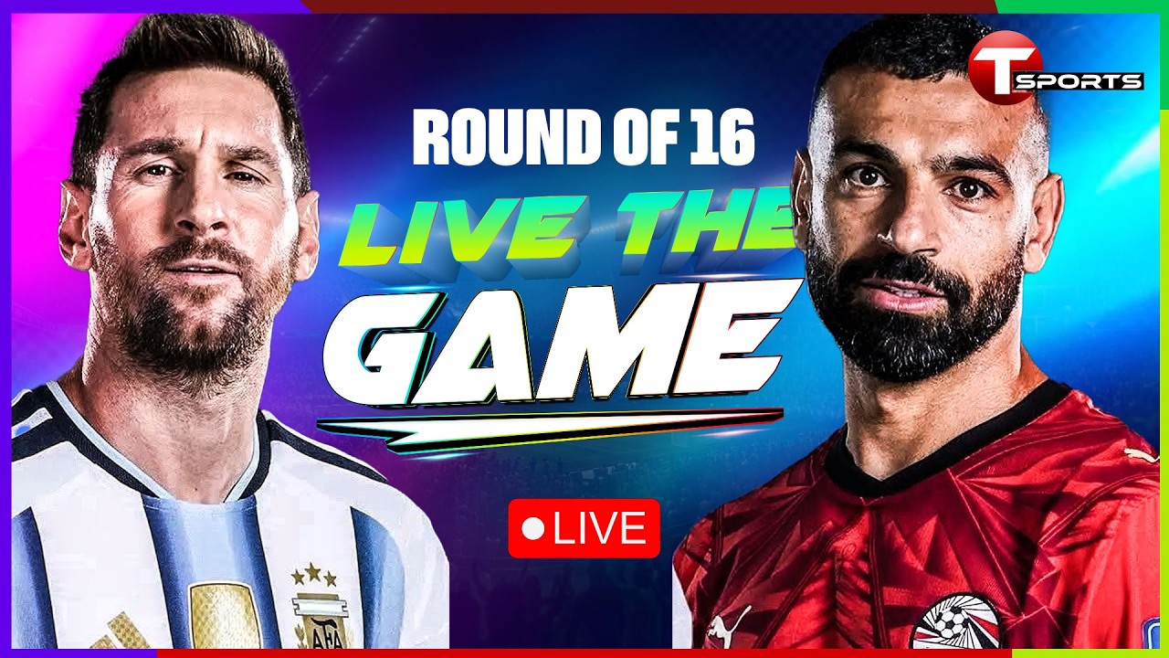 LIVE | Argentina vs Egypt | Live The Game | Round of 16 | FIFA World Cup 2026 | T Sports