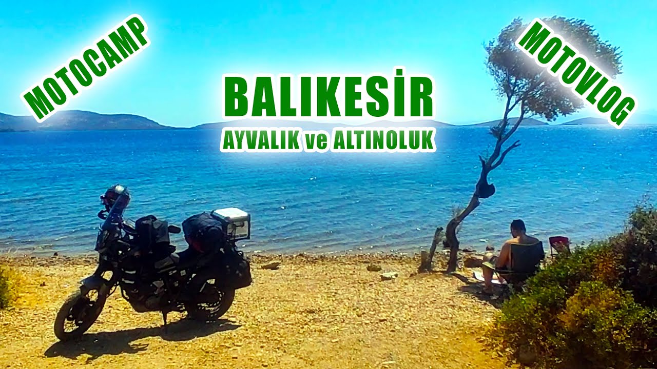 İstanbul'dan Balıkesir'e Macera Dolu Motosikletli Kamp Yolculuğu: Ayvalık & Altınoluk