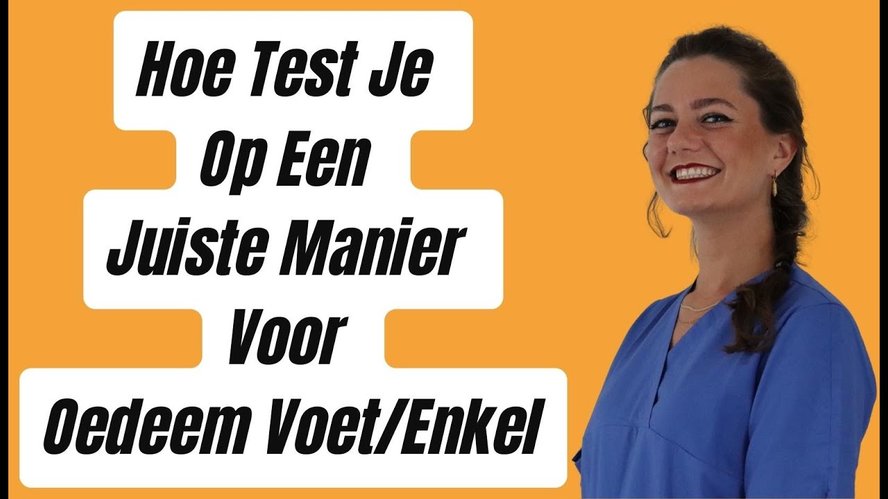 Hoe Test Je Op Een Juiste Manier Voor Oedeem Voet/Enkel