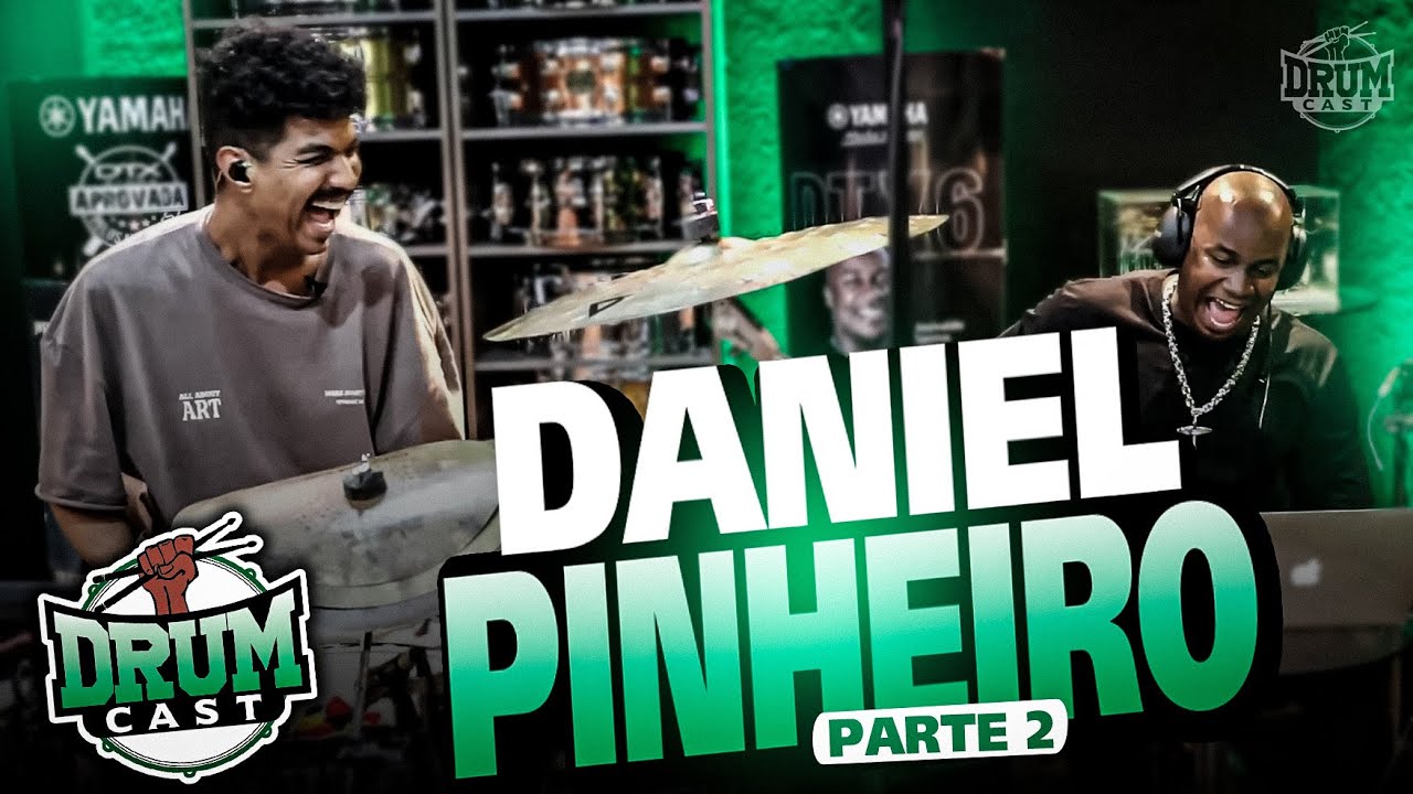 DANIEL PINHEIRO - DrumCast #35 | Parte 2