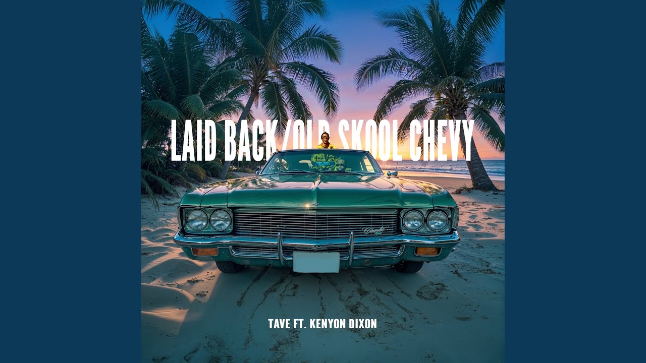 Laid Back/Old Skool Chevy (feat. Kenyon Dixon)