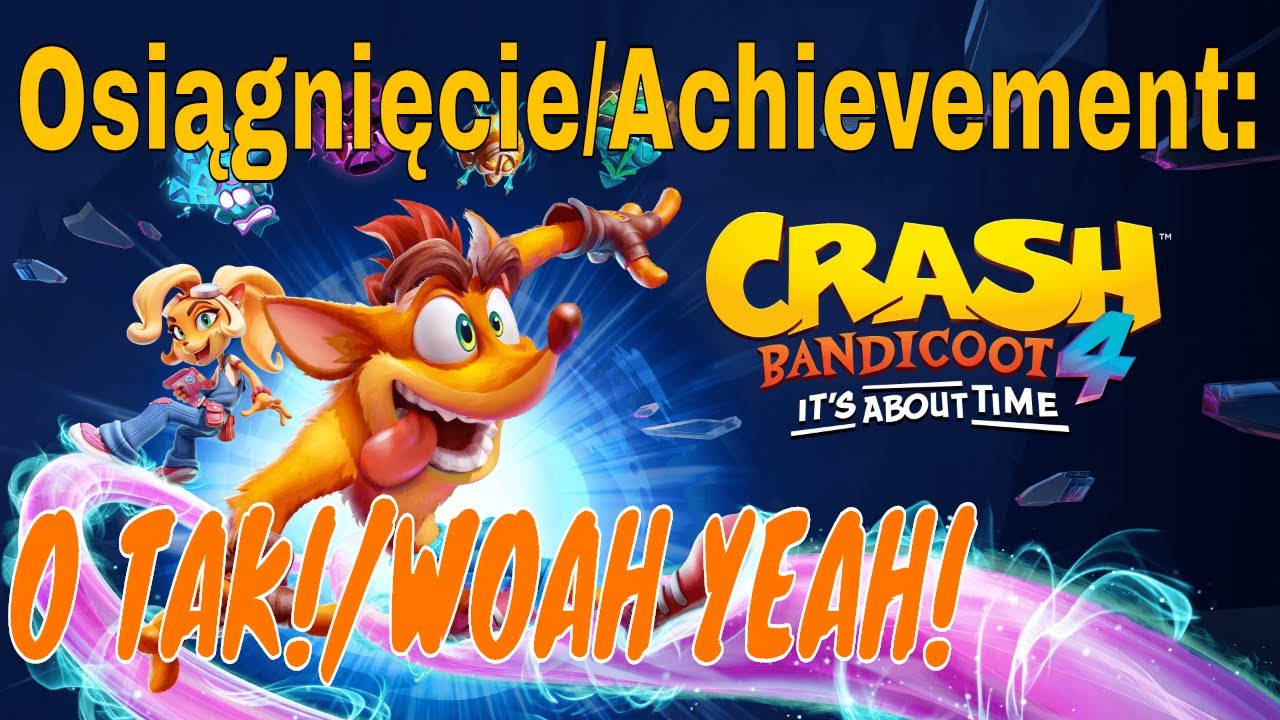 Crash Bandicoot 4: Najwyższy czas - O TAK! - Osiągnięcie/Achievement (10GS)
