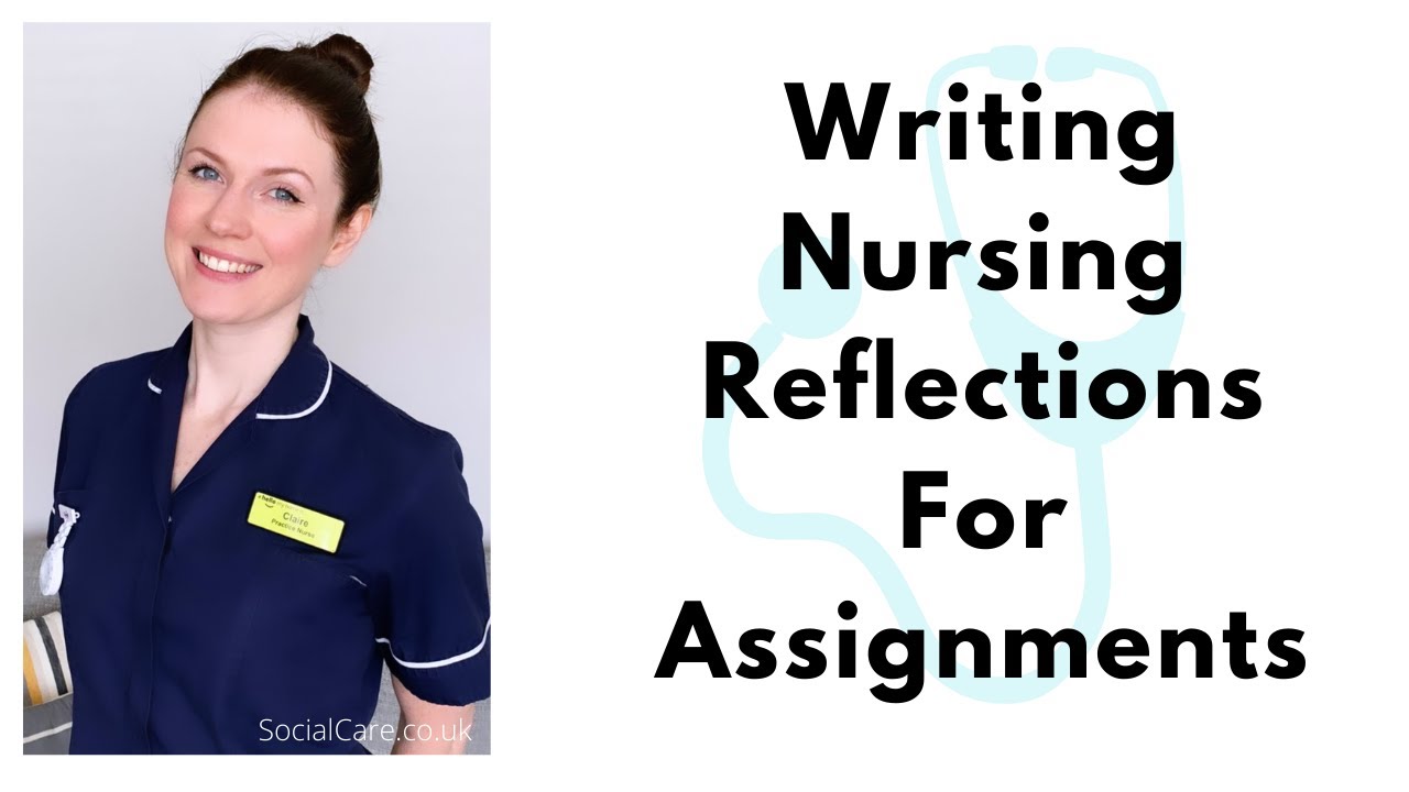 How to write a reflection for an assignment | Nursing UK