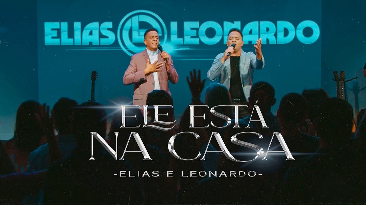 Elias e Leonardo - Ele Está na Casa (Clipe Oficial)