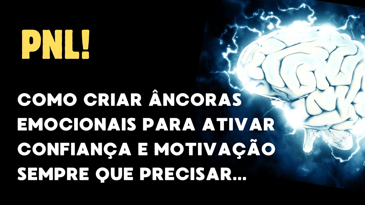 PNL | Como Criar &Acirc;ncoras Emocionais para Ativar Confian&ccedil;a e Motiva&ccedil;&atilde;o Sempre que Precisar