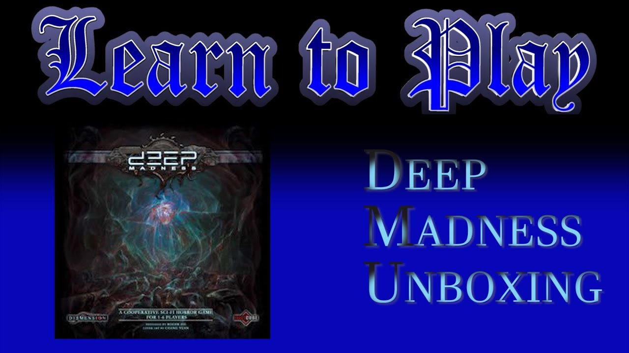 Learn to Play's Unboxing of Deep Madness