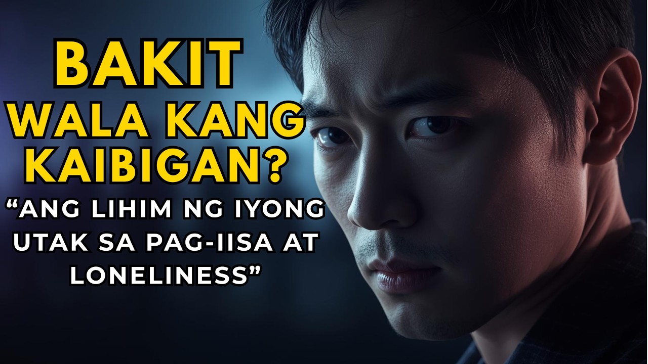 Bakit Wala Kang Kaibigan? Psychology Secrets sa Loneliness at Social Isolation