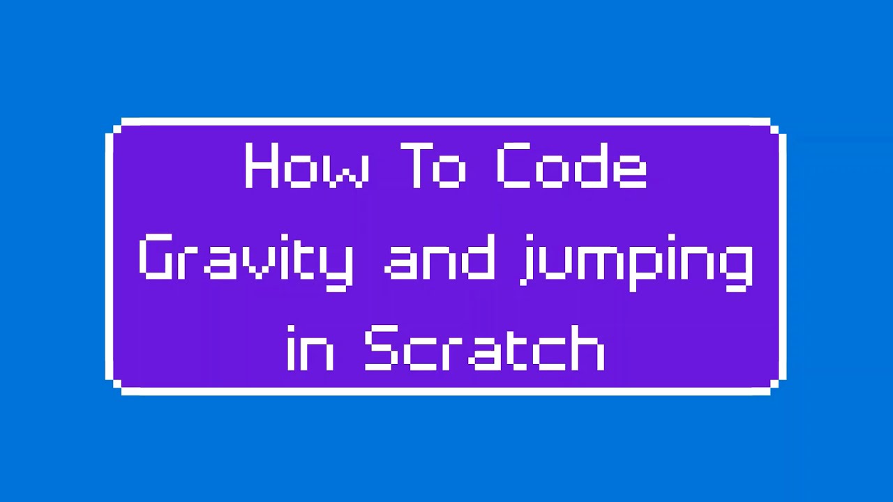 Scratch Gravity and Jumping Tutorial