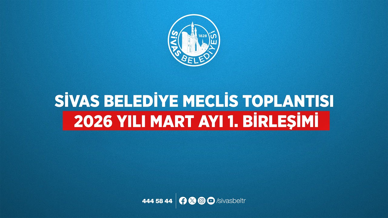 📡 #CanlıYayın - Sivas Belediyesi Meclis Toplantısı 2026 yılı Mart ayı 1. Birleşimi
