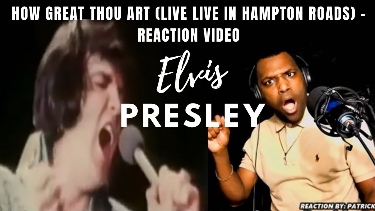 ELVIS PRESLEY - How Great Thou Art (LIVE Live in Hampton Roads) -REACTION VIDEO