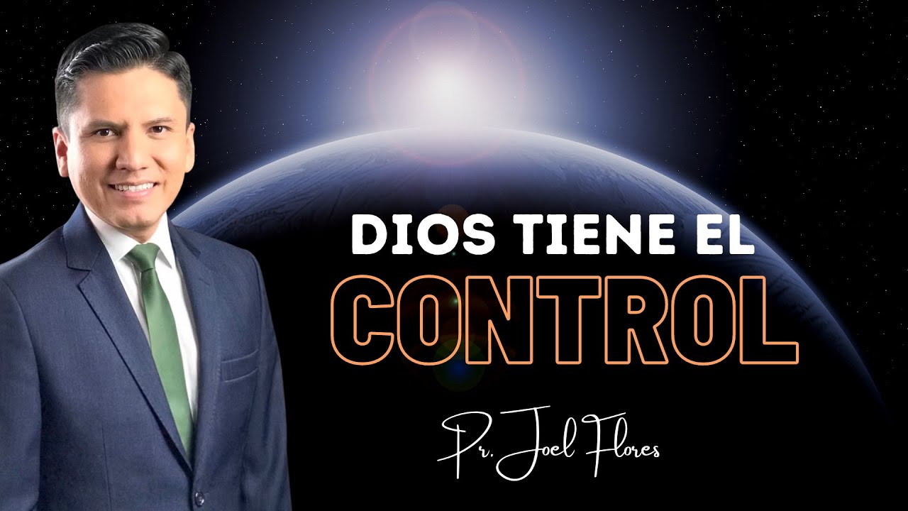 DIOS ESTÁ AL CONTROL...  NO TENGAS MIEDO I Pr. Joel Flores
