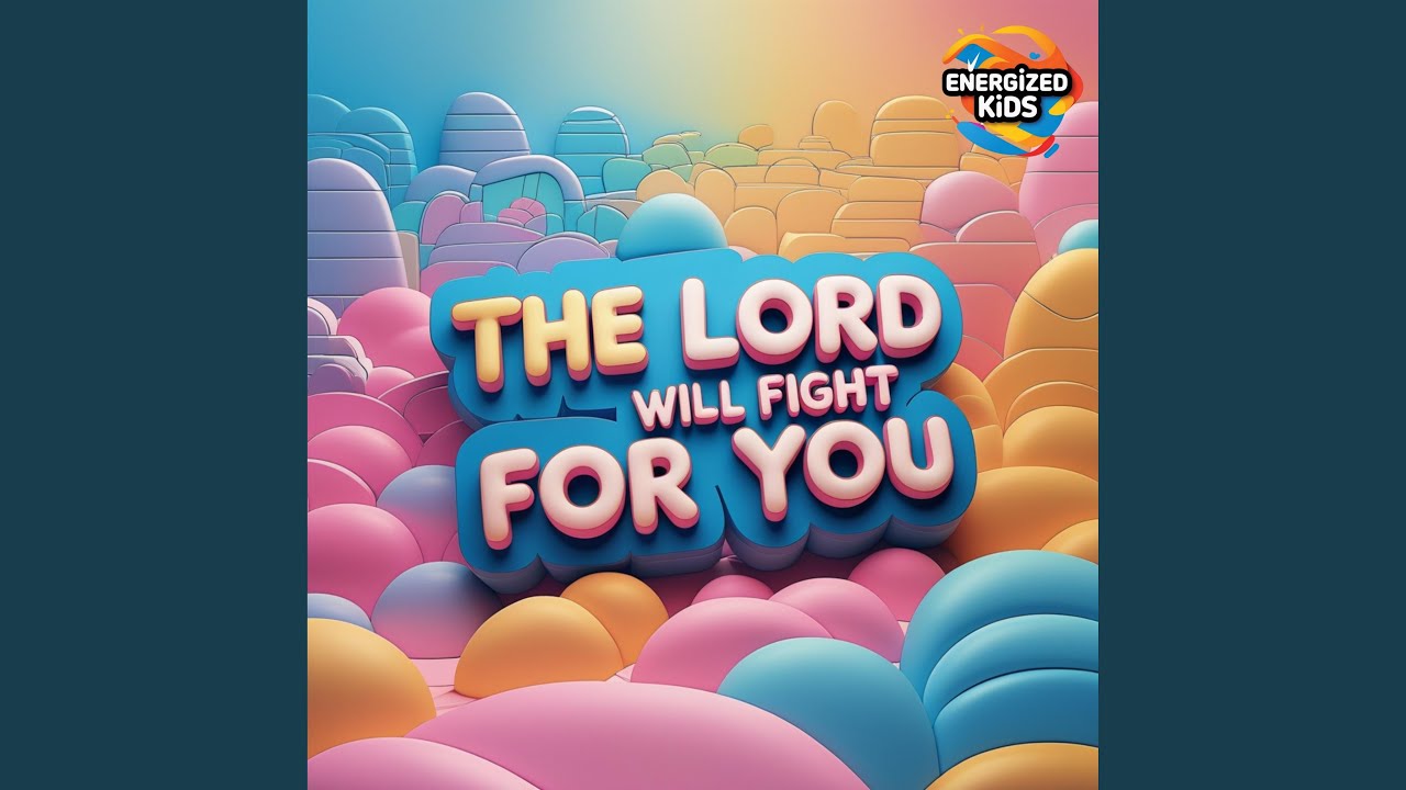 The Lord Will Fight For You