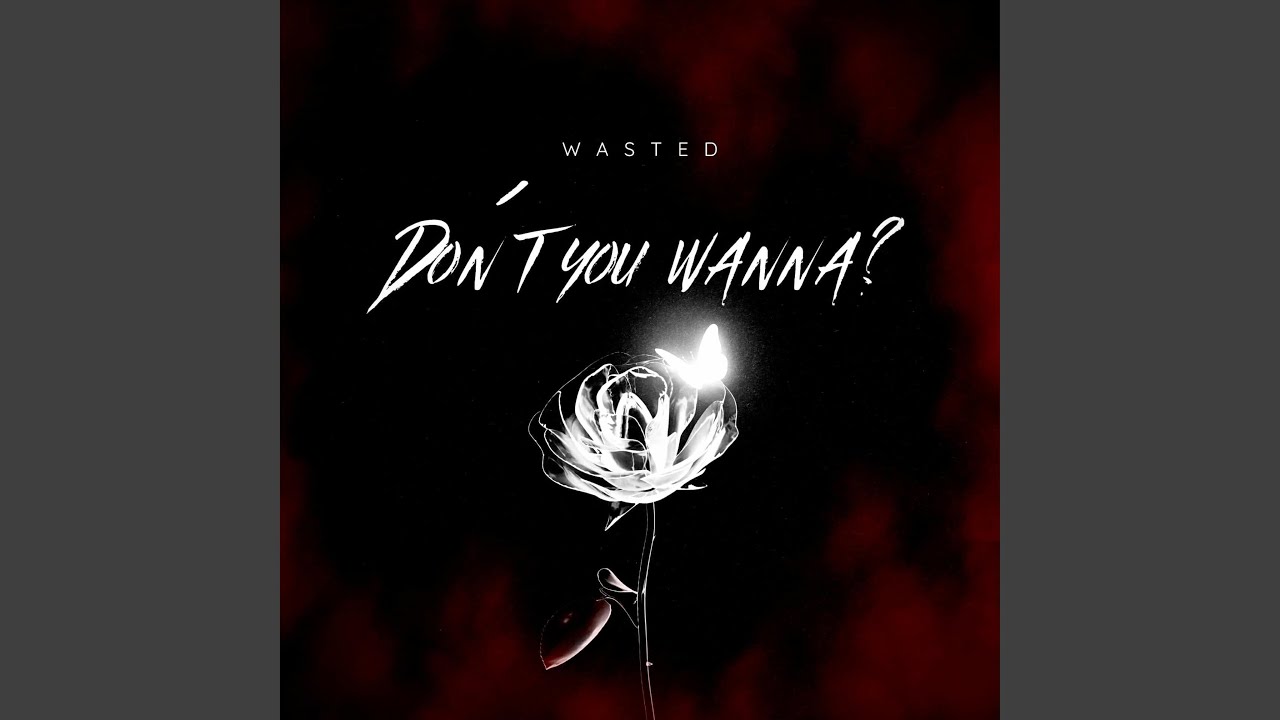 Don't you wanna?