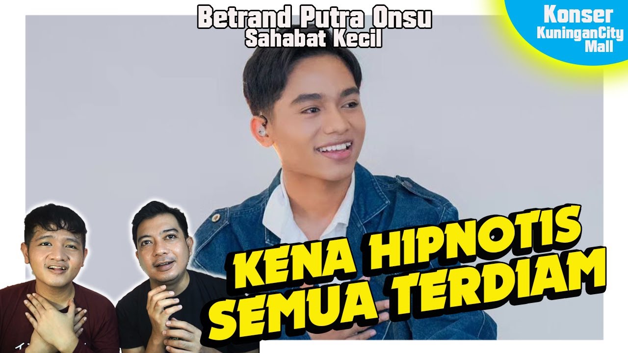 Semua terhipnotis suara Betrand Putra Onsu, Sahabat Kecil