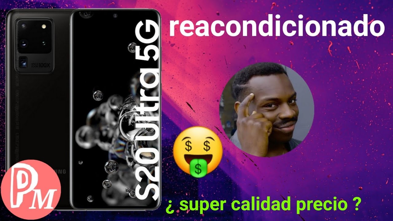 comprando un Samsung galaxy s20 ultra 5g reacondicionado