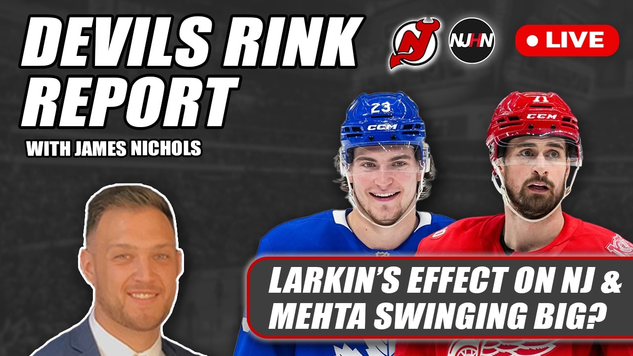 Larkin's Effect on New Jersey & Sunny Mehta Swinging Big? | Devils Rink Report