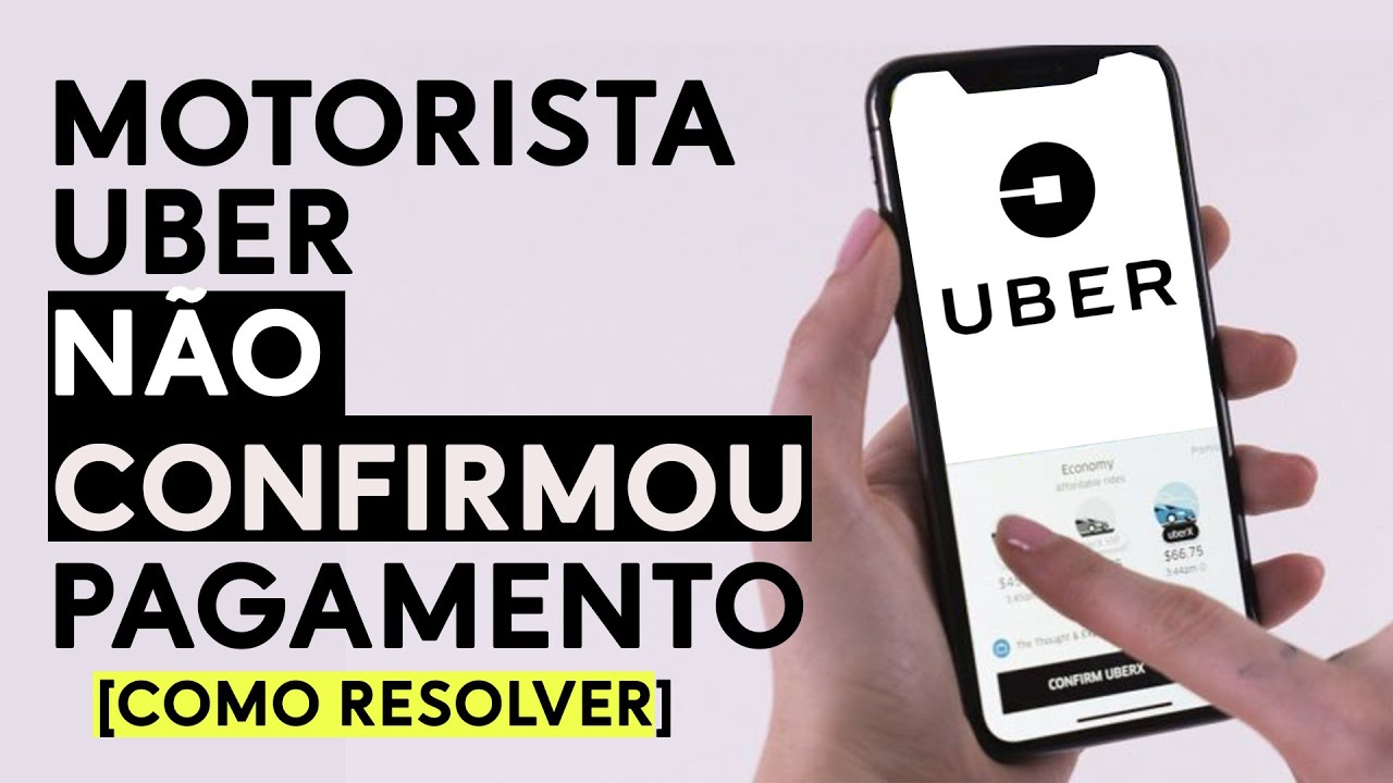 MOTORISTA UBER NÃO CONFIRMOU PAGAMENTO [COMO RESOLVER]