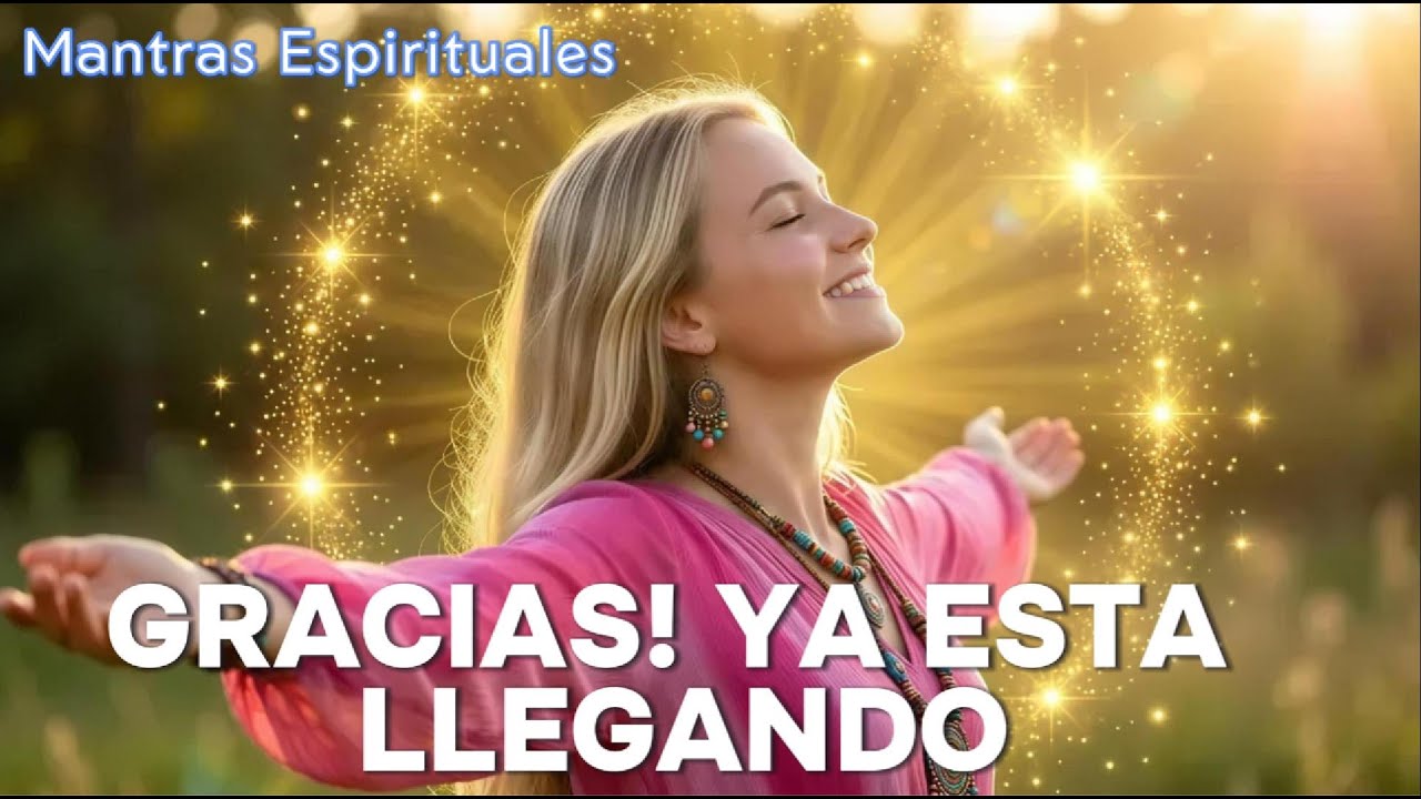 GRACIAS ! 🙏✨Ya esta llegando todo en el tiempo divino, Mantras para Atraer BENDICIONES de DIOS 🕊️✨