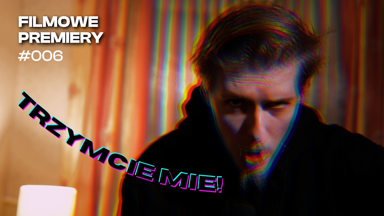 CoŚ sIĘ zE MNą DzIEje... —  PRZEGLĄD PREMIER FILMOWYCH 006