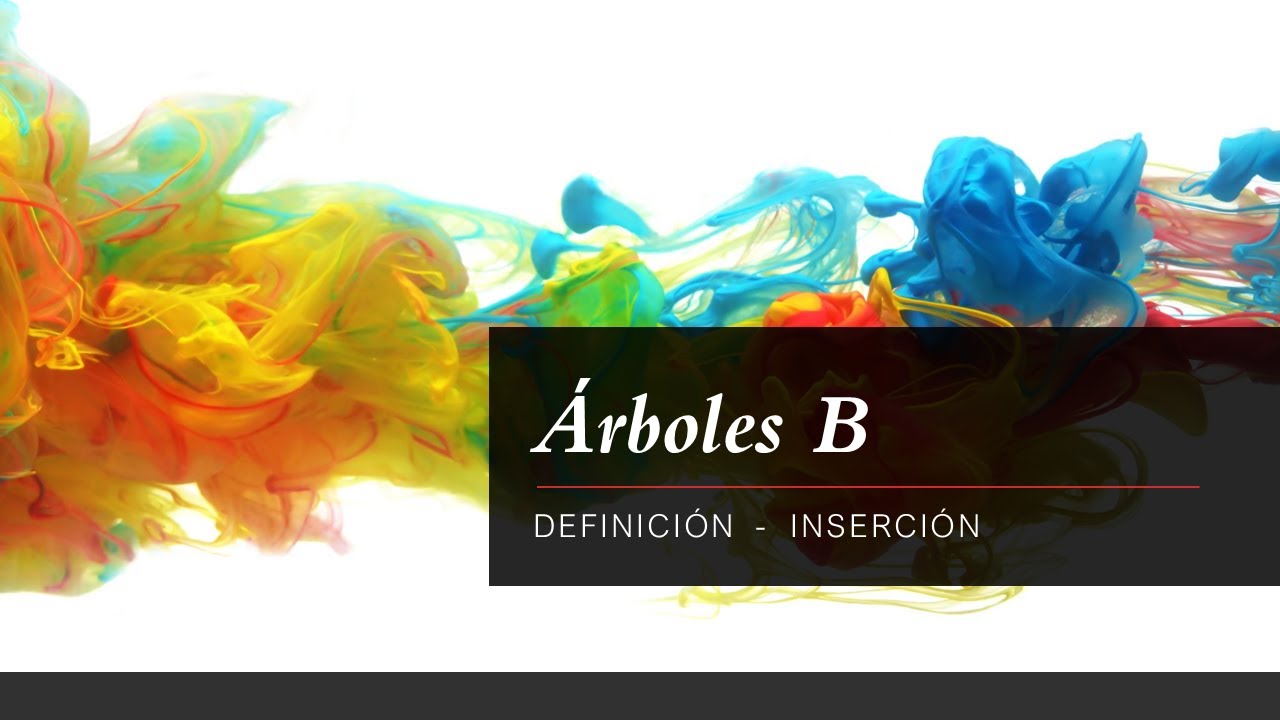 Árboles B - Definición e Inserción