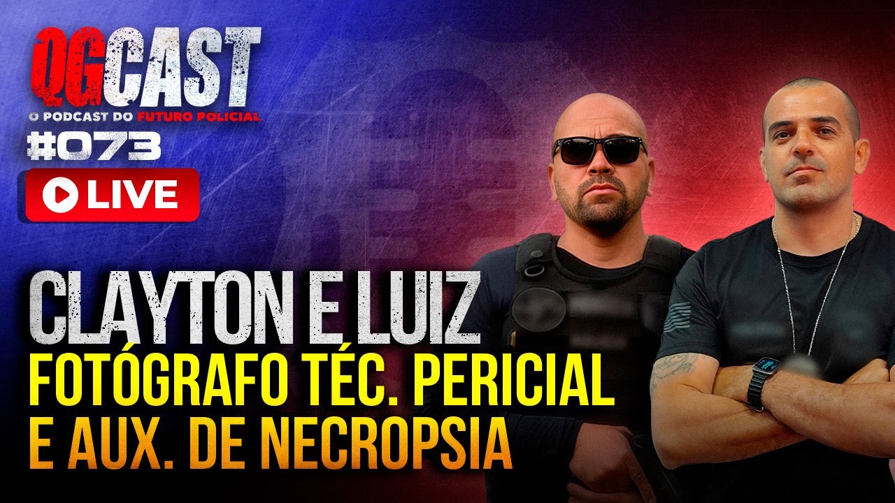 FOTÓGRAFO E AUX. DE NECROPSIA - CLAYTON E LUIZ - QG CAST #073