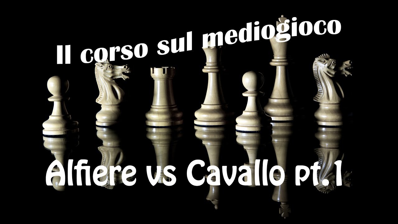 01 - Follemente Scacchisti - Il corso sul mediogioco - Alfiere vs Cavallo 1
