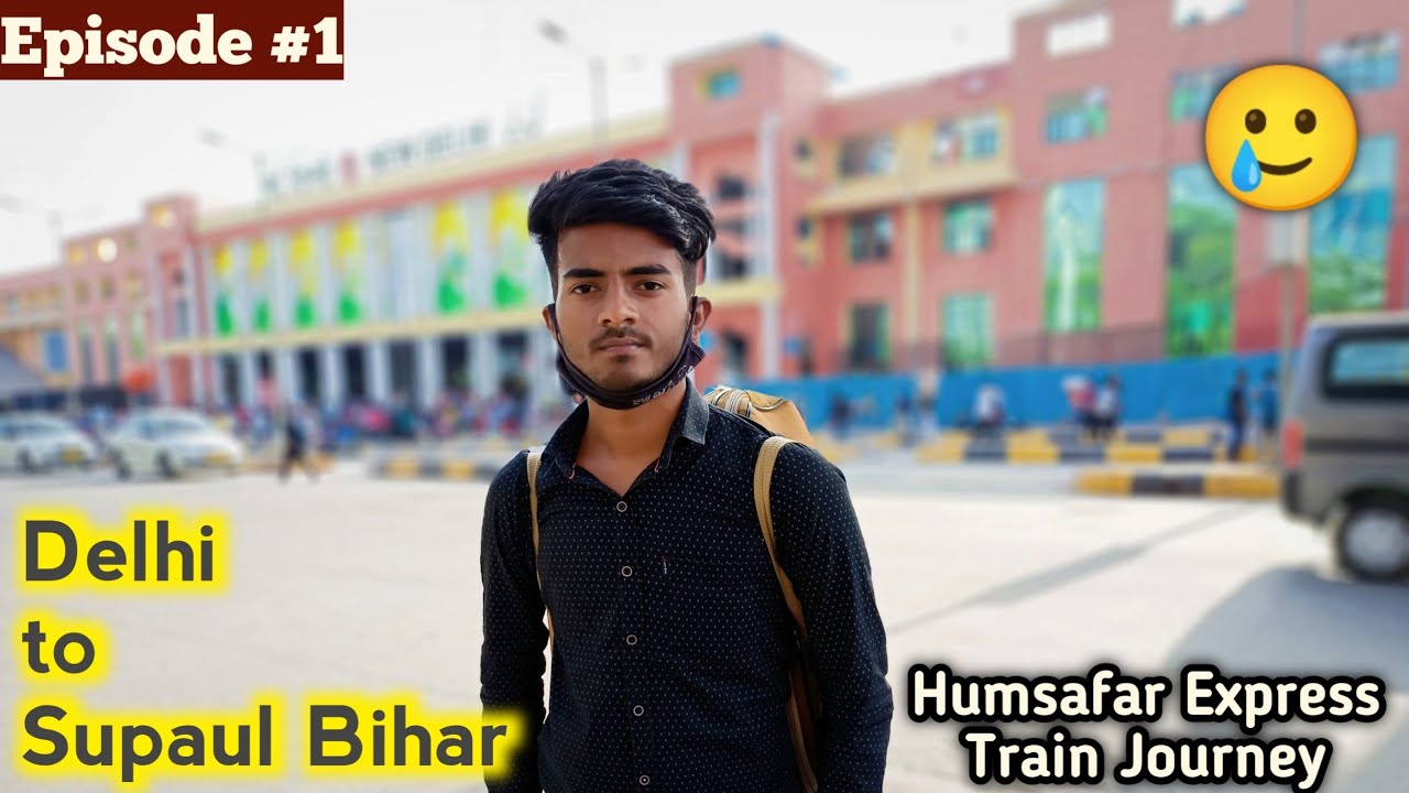 Delhi to Supaul Bihar || Ep1 ( Humsafar Express 02564 Train || Aj LifeZone
