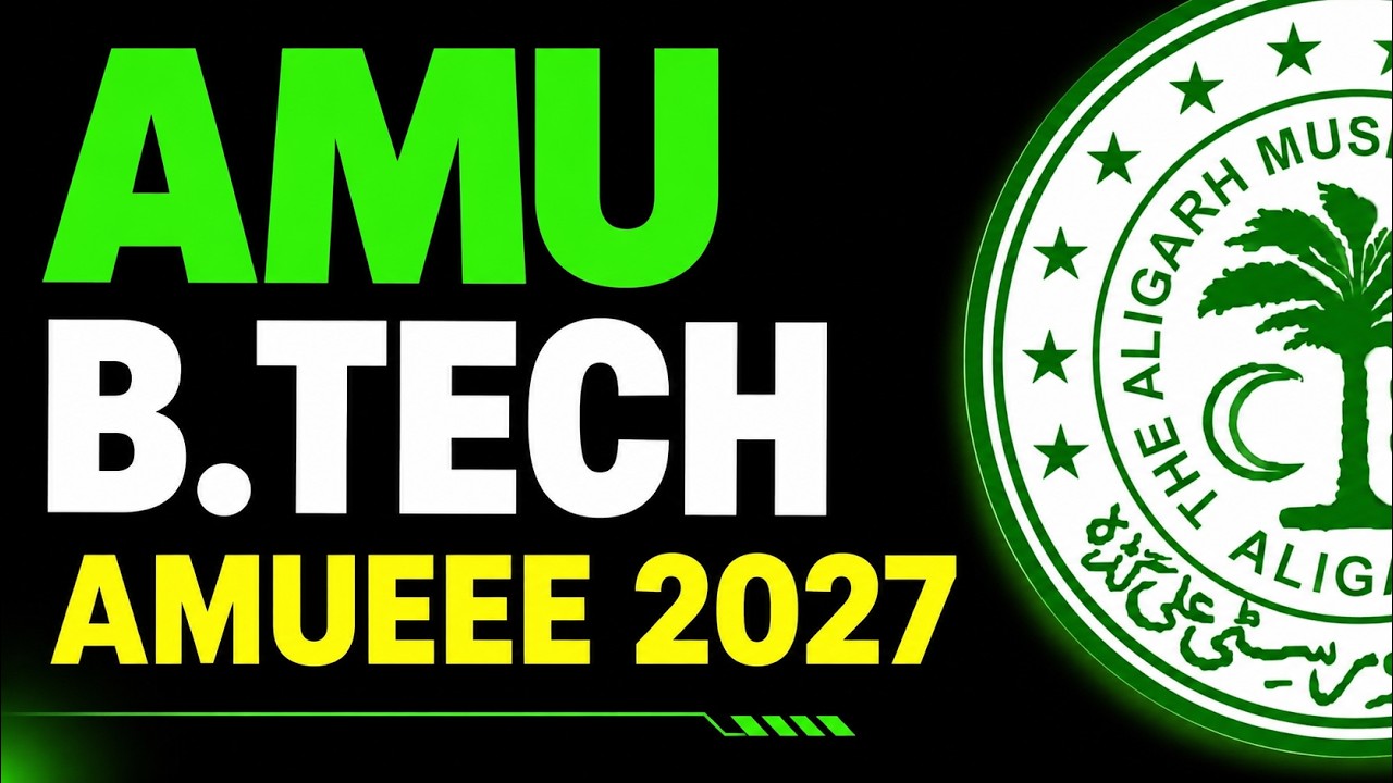 AMU B.Tech 2027 Complete Guide | Syllabus, Fees, Cut Off, Negative Marking, Branches | AMUEEE 2027