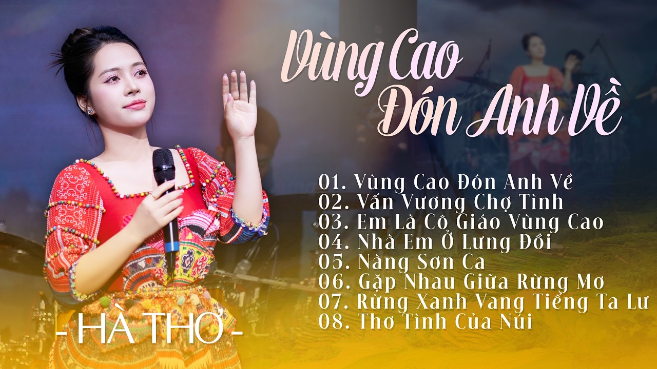 Vùng Cao Đón Anh Về, Vấn Vương Chợ Tình, Tiếng Khèn Mùa Ban Nở | Hà Thơ | Tuyệt Phẩm Vùng Cao