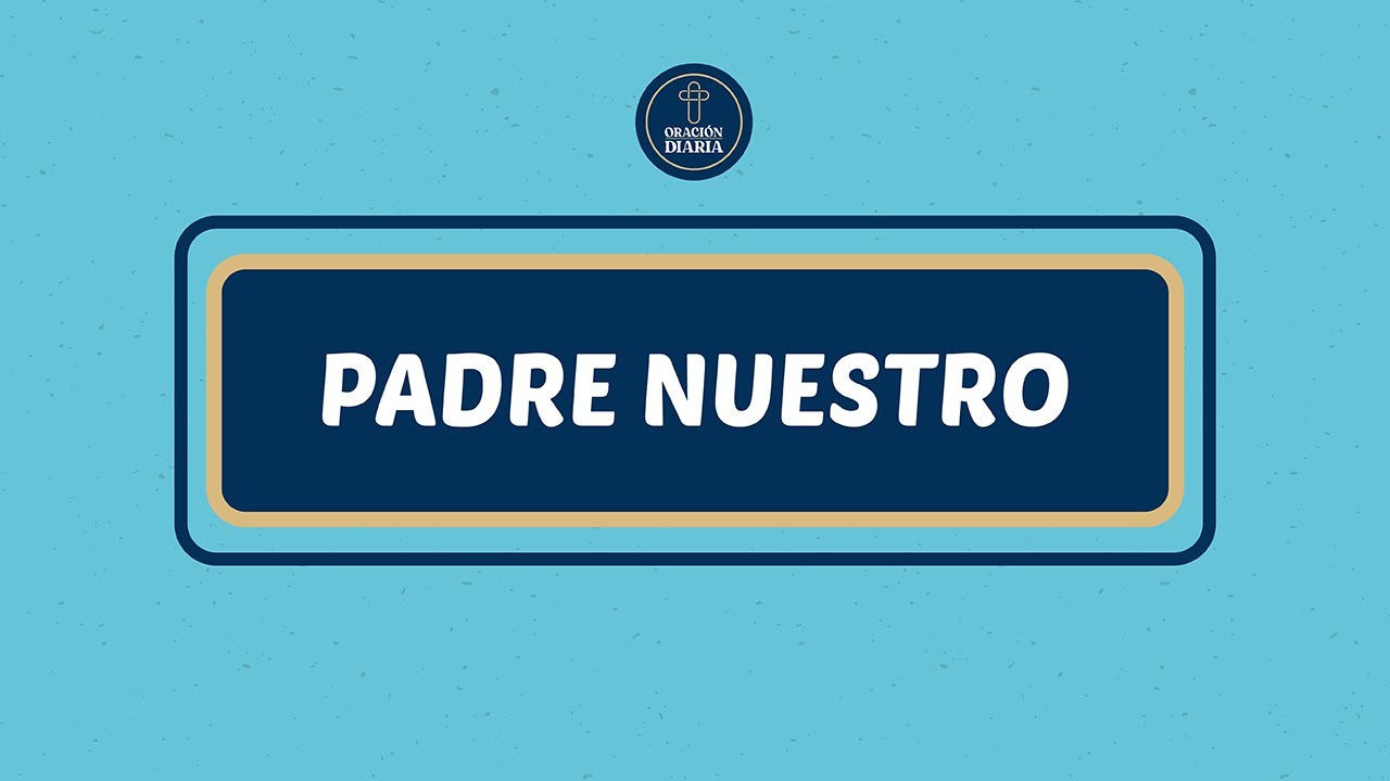 Padre Nuestro - Oración diaria