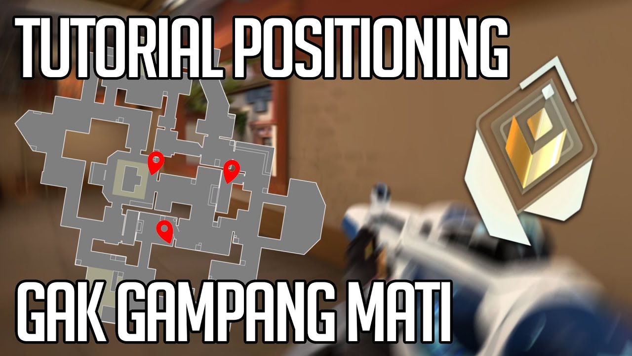Tutorial POSITIONING Biar GAK GAMPANG MATI - VALORANT Indonesia