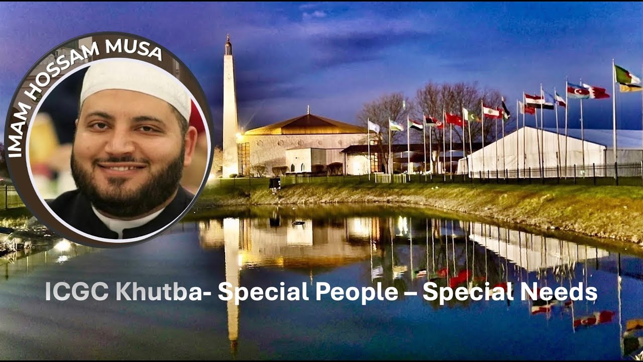 ICGC Jummuah - Imam Hossam Musa - Special People - Special Needs - 1/16/2026