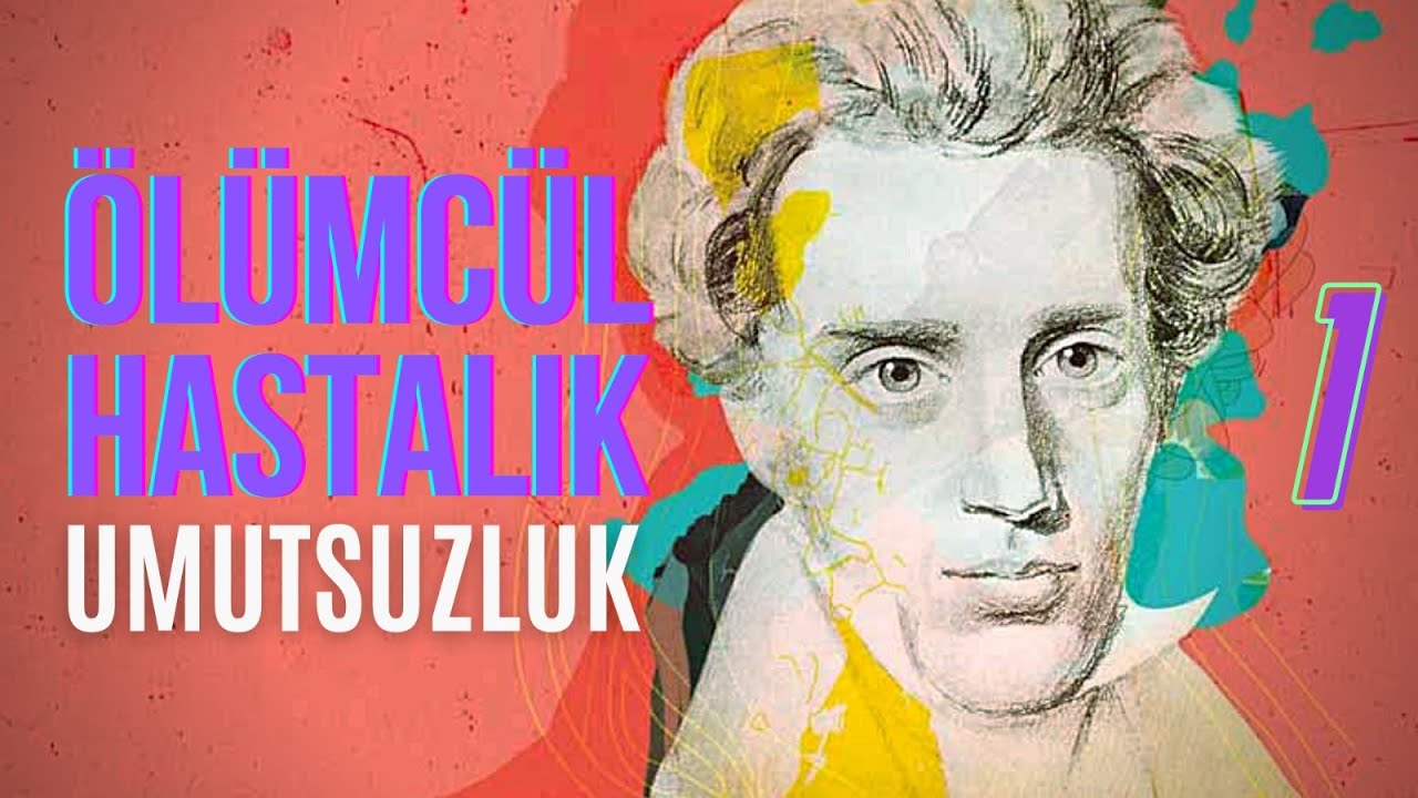 Kierkegaard Okumaları - Ölümcül Hastalık Umutsuzluk | Hayrettin Kara