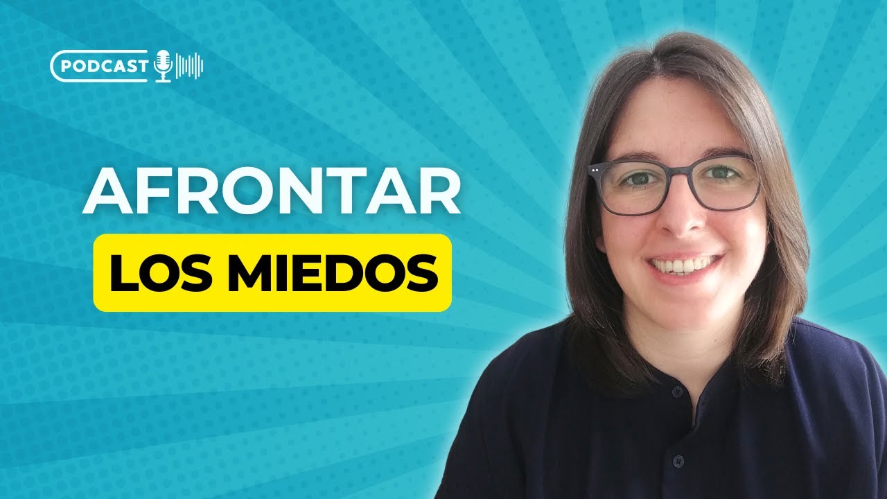 Cómo Afrontar Los Miedos y Recuperar Tu Libertad