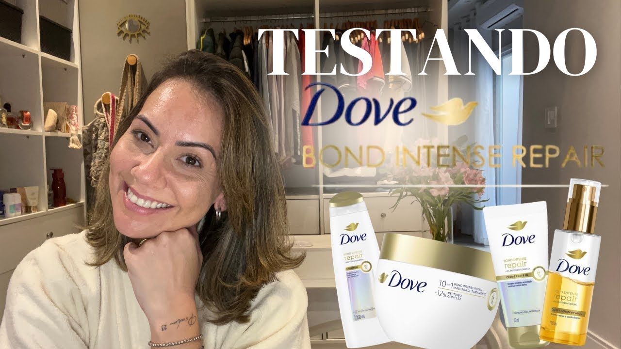 Testando nova linha Dove Bond Intense Repair