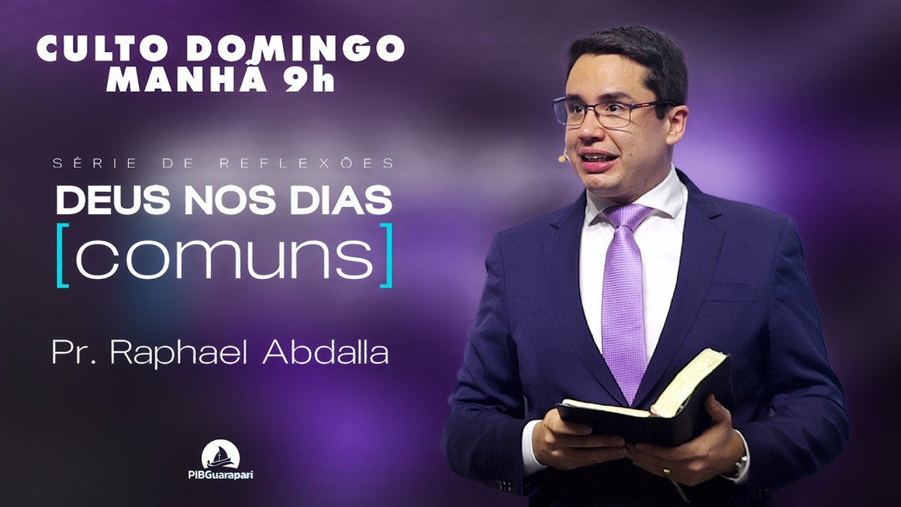 Série DEUS nos Dias Comuns | Pr. Raphael Abdalla | PIB Guarapari 15/03 | Culto Manhã ao Vivo