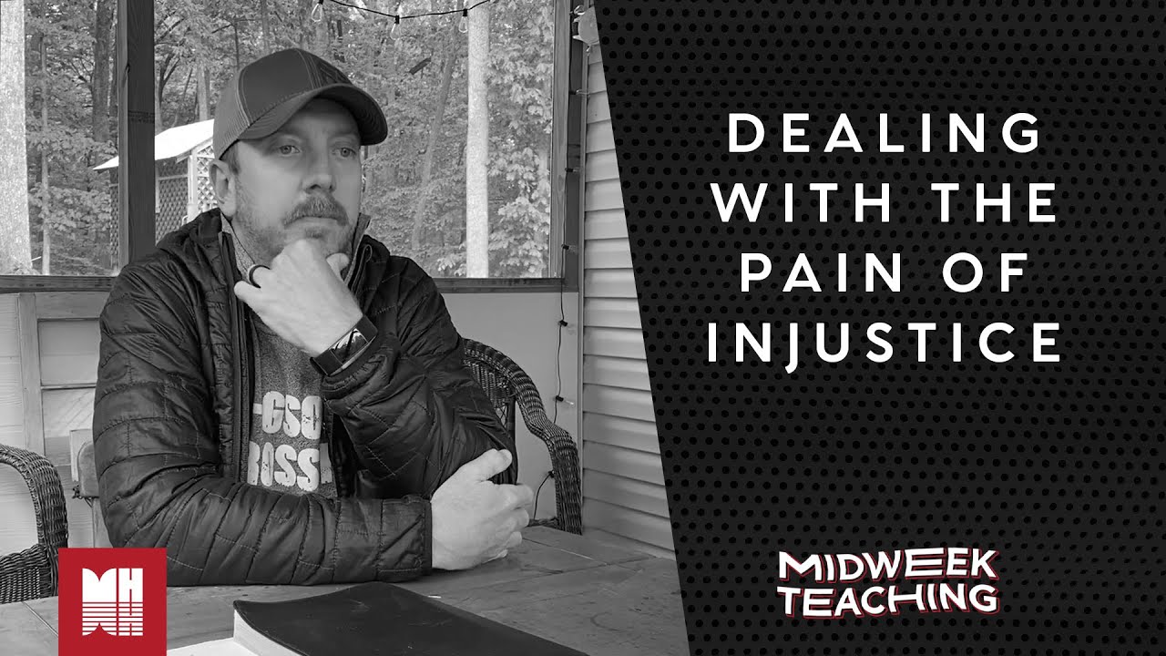 Dealing With the Pain of Injustice | Midweek Teaching