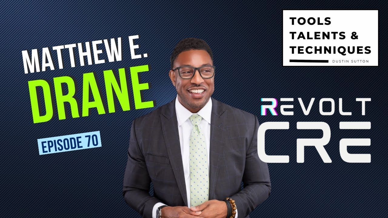Matthew E. Drane - Founder of Revolt CRE (Ep. 70)