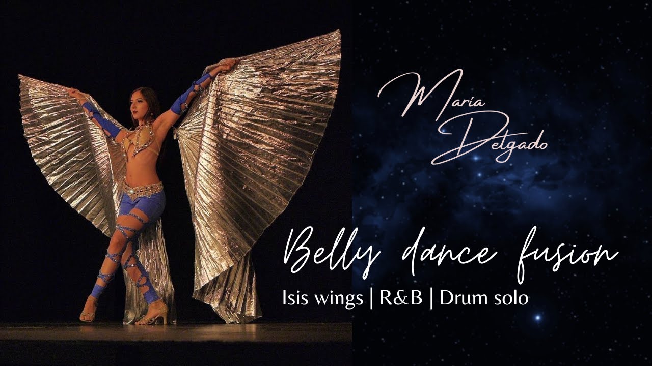 BELLY DANCE FUSION | MARÍA DELGADO | Isis wings, R&B, Drum solo.