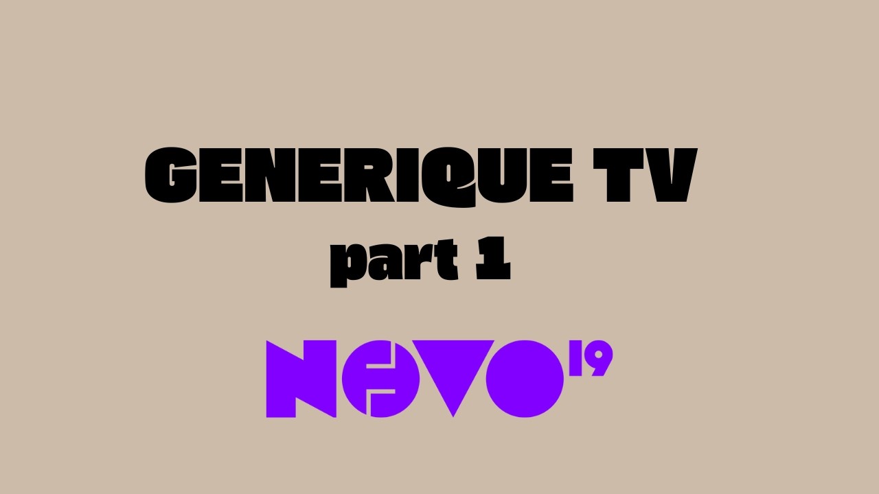 GENERIQUE TV : PARTIE 1 ÉMISSIONS DE NOVO19